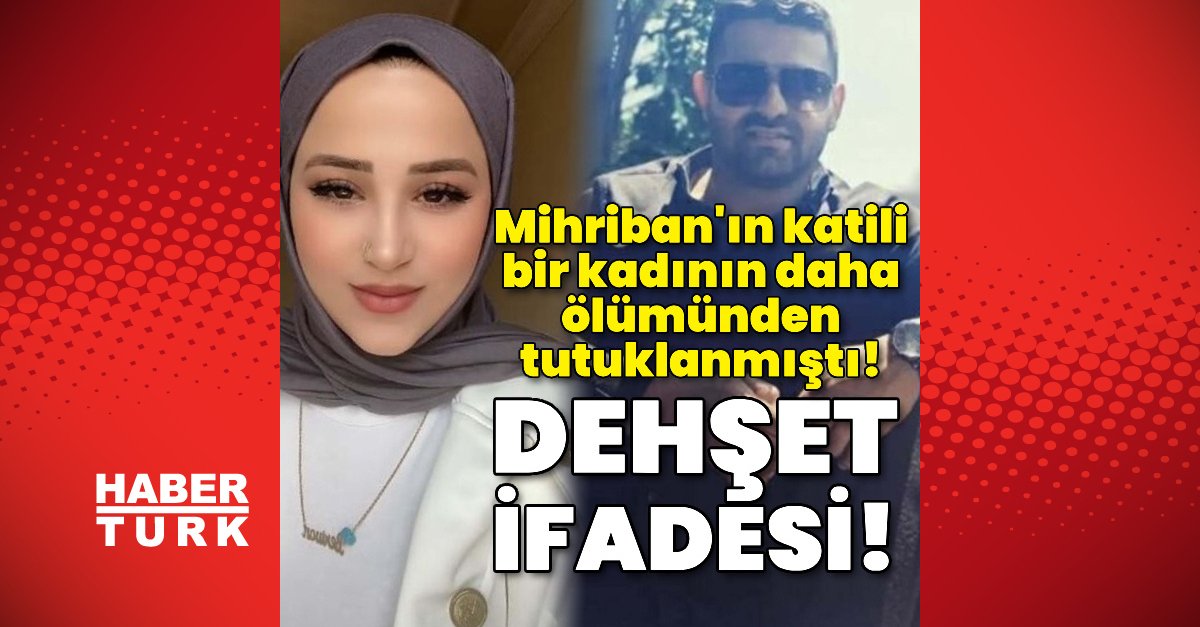 Mihriban’ın katili Naile’nin ölümünde de tutuklanmıştı! Dehşet ifadesi!