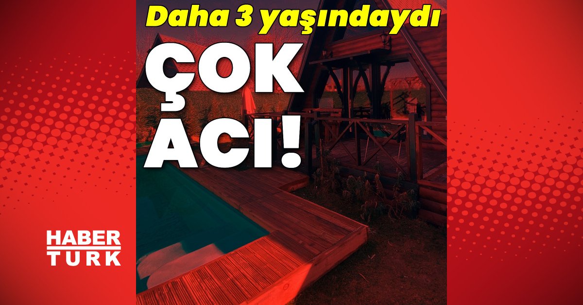 Son dakika: Bungalovda havuza düşüp yoğun bakıma alınan 3 yaşındaki çocuk hayatını kaybetti