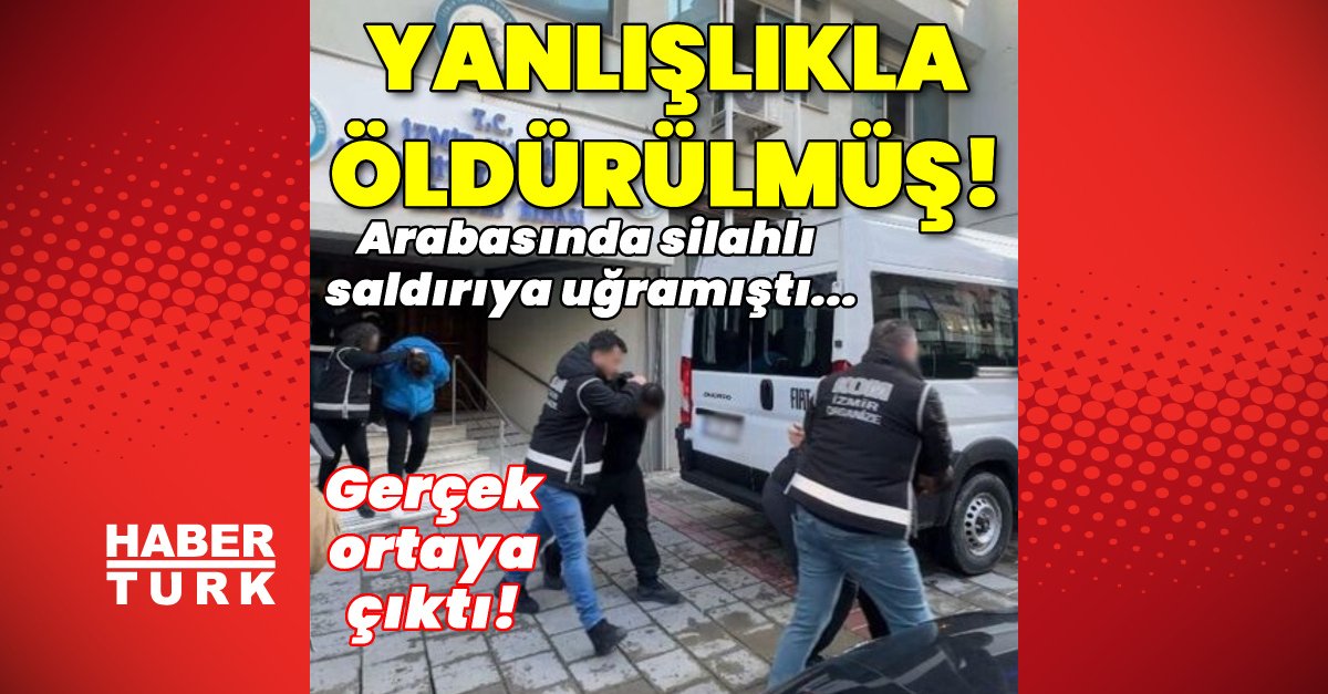 Son dakika: İzmir haberleri: Gerçek çok başkaymış! Evinin önünde silahlı saldırıya uğramıştı… Yanlışlıkla öldürülmüş!